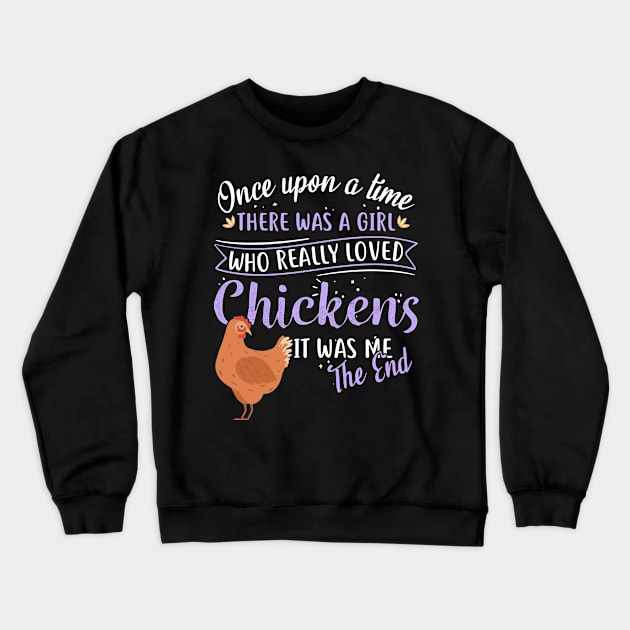 Once Upon A Time Chicken Crewneck Sweatshirt by Psitta